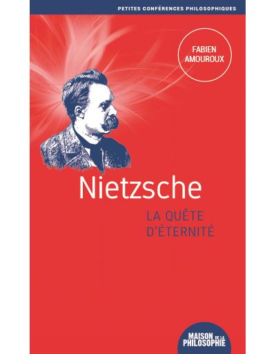Nietzsche, la quête d’éternité
