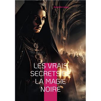 Les Vrais Secrets de la magie noire