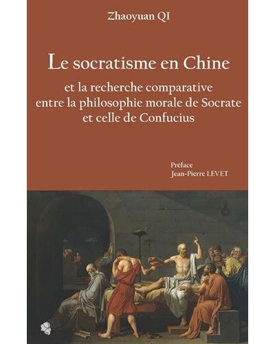 Le socratisme en Chine et la recherche comparative entre la philosophie morale de Socrate et celle de Confucius