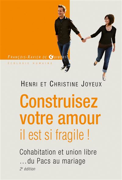 Construisez Votre Amour Il Est Si Fragile Cohabitation Et Union Libre Du Pacs Au Mariage Broche Henri Joyeux Christine Bouguet Joyeux Achat Livre Ou Ebook Fnac