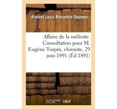 Affaire de la melinite. consultation pour m. eugene turpin,