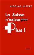 La Suisse n'existe plus !