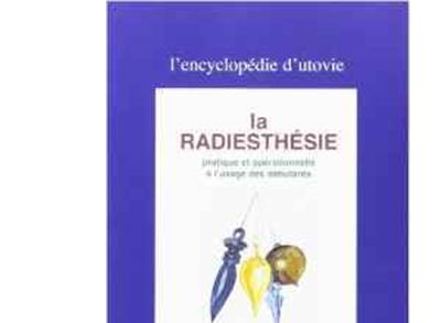 La radiesthésie pratique et opérationnelle à l'usage des débutants