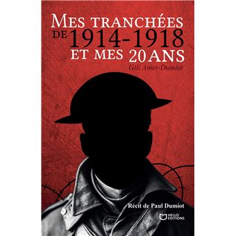 Mes tranchées de 1914-1918 et mes 20 ans