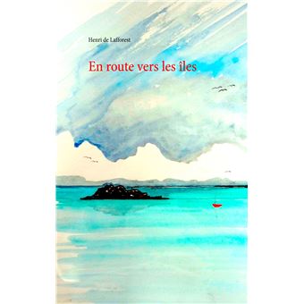 En route vers les îles - broché - Henri de Lafforest - Achat Livre ou ...