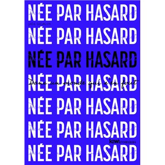Née par hasard dans un monde qui s'en fout