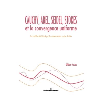 Cauchy, Abel, Seidel, Stokes et la convergence uniforme