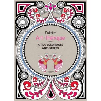 L Atelier Art Therapie Kit De Coloriages Anti Stress Broche Sophie Leblanc Achat Livre Fnac