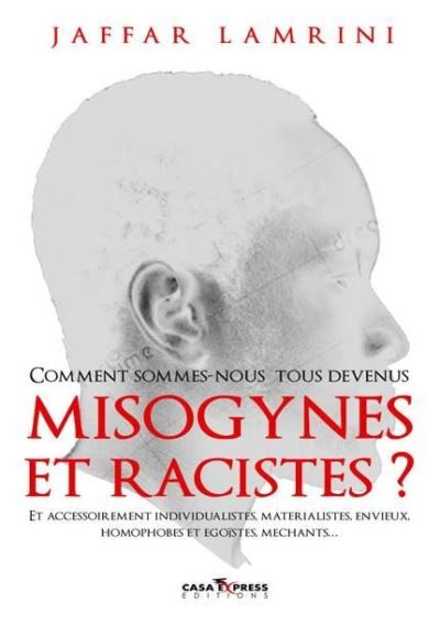 Pourquoi sommes-nous tous devenus misogynes et racistes