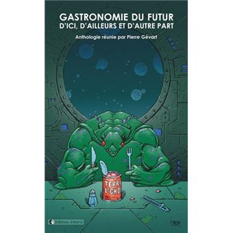 Gastronomie du futur, d'ici, d'ailleurs et d'autre part