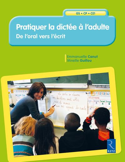 Pratiquer la dictée à l'adulte GS, CP, CE1
