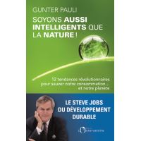 Soyons aussi intelligents que la nature ! - 12 initiatives révolutionnaires pour sauver notre consommation ... et notre planète