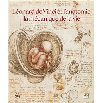 Léonard de Vinci et l'anatomie, la mécanique de la vie