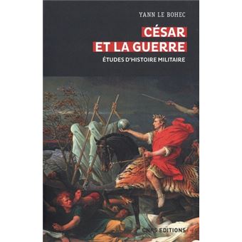 César et la guerre - Études d'histoire militaire