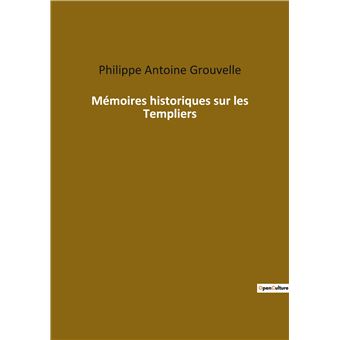 Mémoires historiques sur les Templiers