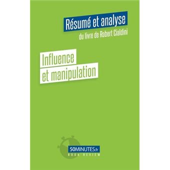 Influence et manipulation (Résumé et analyse du livre de Robert Cialdini)