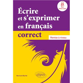 Écrire et s'exprimer en français correct. Remise à niveau