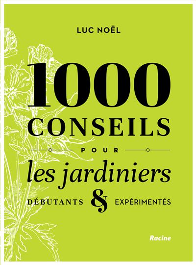 1000 CONSEILS POUR LES JARDINIERS DEBUTANTS ET EXPERIMENTES