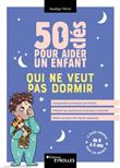 50 clés pour aider un enfant qui ne veut pas dormir