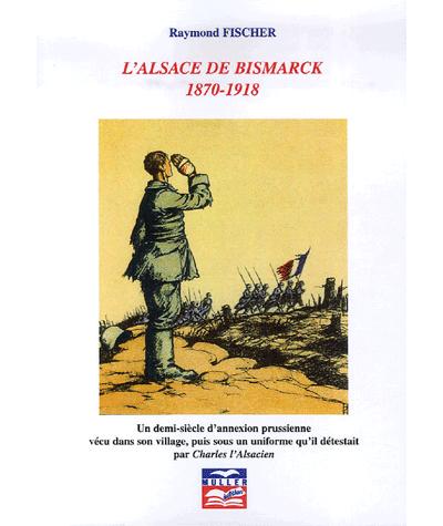 L'Alsace de Bismarck 1870-1918