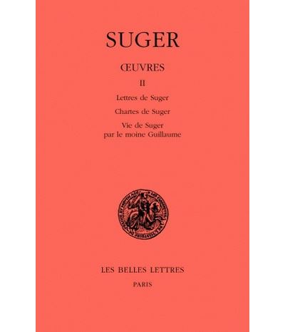 Œuvres. Tome II : Lettres de Suger - Chartes de Suger - Vie de Suger par le moine Guillaume -  Suger - cartonné