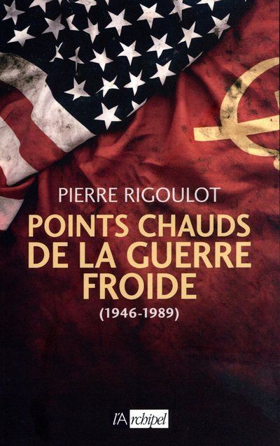 Points chauds de la guerre froide (1946-1989) - Pierre Rigoulot - broché