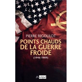 Points Chauds De La Guerre Froide 1946 19 Broche Pierre Rigoulot Achat Livre Ou Ebook Fnac