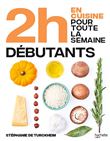 En 2h je cuisine pour toute la semaine - spécial débutant