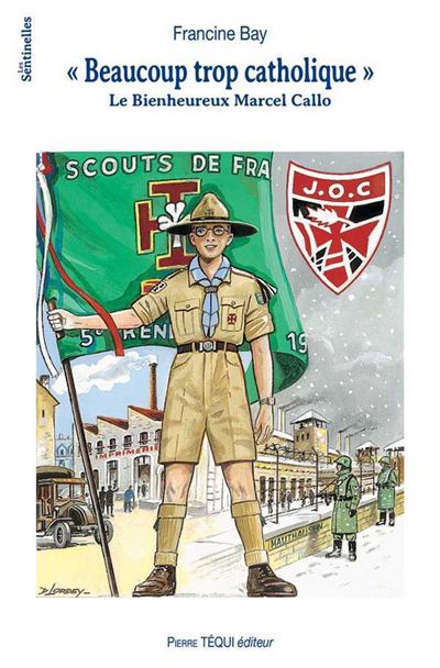 Bienheureux Marcel Callo, beaucoup trop catholique
