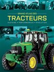 Grand Atlas des Tracteurs. Histoire, performances, évolutions