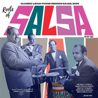 Roots of salsa vol 3 classic latin tunes became salsa hits