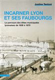 Incarner Lyon et ses faubourgs