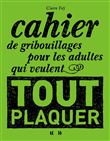 Cahier de gribouillages pour les adultes qui veulent tout plaquer
