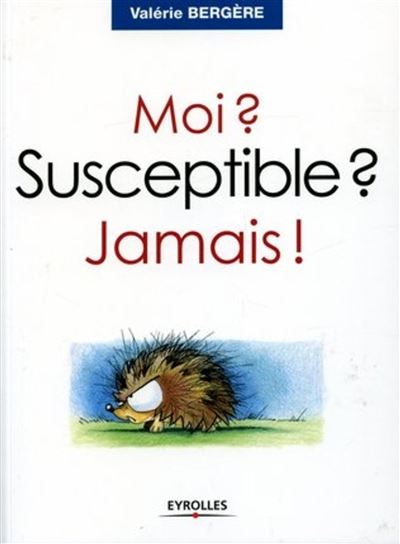Moi, susceptible jamais