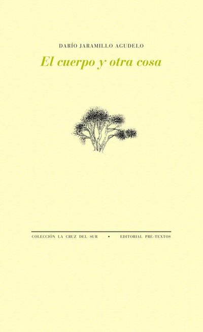 El cuerpo y otra cosa - Darío Jaramillo - cartonné