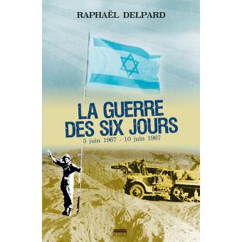 La guerre des 6 jours La victoire et le poison - broché - Raphaël Delpard - Achat Livre | fnac