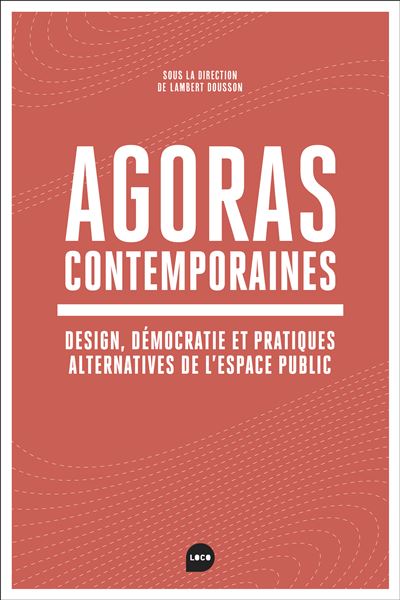 Agoras Contemporaines - Lambert Dousson - broché