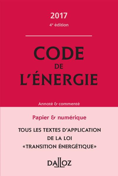 Code de l'énergie 2017, annoté et commenté