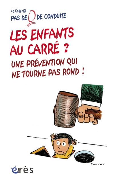 Les enfants au carré ? Une prévention qui ne tourne par rond ! prévention et éducation plutôt que prédiction et conditionnement