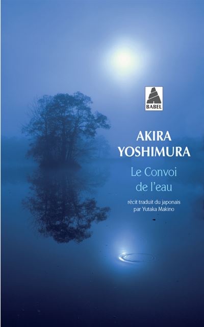Le Convoi de l'eau - Akira Yoshimura - Poche