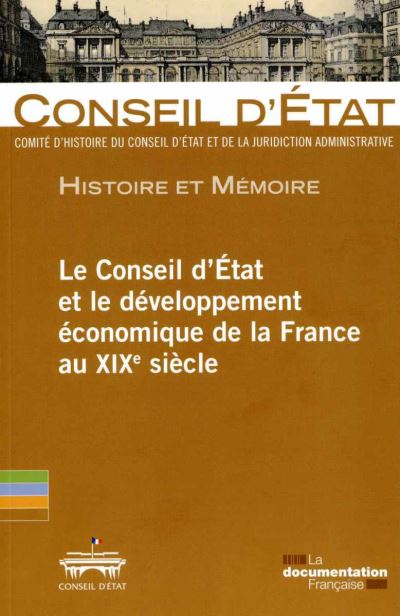 Le rôle du Conseil d'Etat dans le développement économique de la France au XIXème siècle