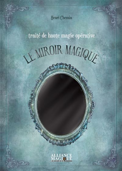 Traité de Haute Magie Opérative : Le Miroir Magique - Henri Chemin - broché
