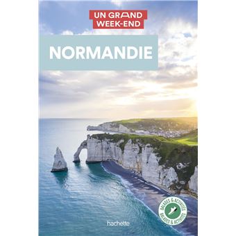 Normandie Guide Un Grand Week-end