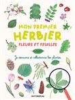 Mon premier herbier - Fleurs et feuilles