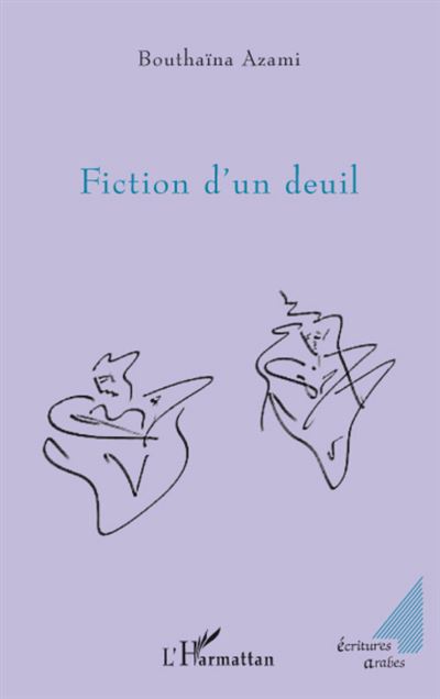 Fiction d'un deuil - Bouthaïna Azami-Tawil - broché