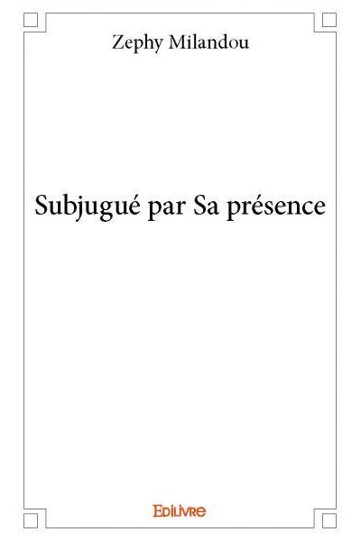 Subjugué par sa présence
