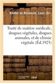 Traité de matière médicale, drogues végétales, drogues animales, et de chimie végétale