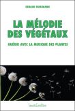 La Mélodie des Végétaux - Guérir avec la musique des plantes