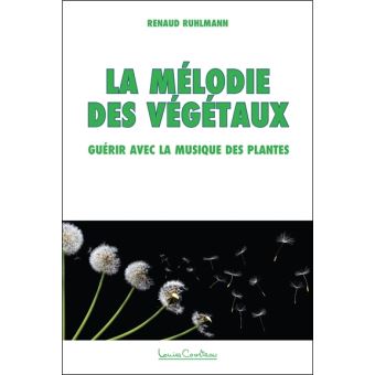 La Mélodie des Végétaux - Guérir avec la musique des plantes
