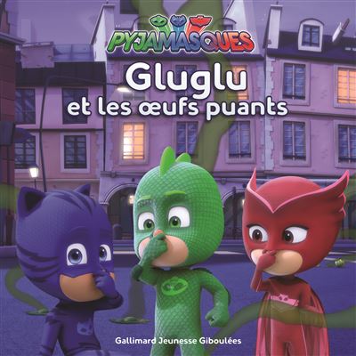 Filly Racioppo Les Pyjamasques - Gluglu et les oeufs puants - Racioppo Romuald ...